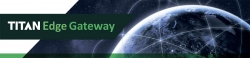 TITAN Edge Gateway – универсальный видео шлюз